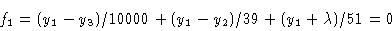 \begin{displaymath}f_1 & = (y_1 -y_3)/10000 + (y_1 -y_2 )/39 + (y_1 +\lambda )/51=
0\cr \end{displaymath}