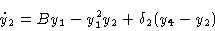 \begin{displaymath}\dot y_2 & = By_1 - y^2_1 y_2 + \delta_2 (y_4 - y_2) \cr\end{displaymath}