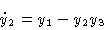 \begin{displaymath}\dot y_2 & = y_1 - y_2 y_3 \cr\end{displaymath}