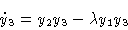 \begin{displaymath}\dot y_3 & = y_2 y_3 - \lambda y_1 y_3 \cr\end{displaymath}