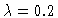 $\lambda=0.2$