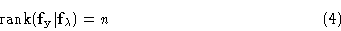 \begin{displaymath}\hbox{rank}({\bf f}_{\bf y}\vert {\bf f}_\lambda)=n \eqno(4)\end{displaymath}