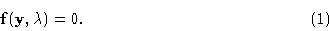 \begin{displaymath}{\bf f}({\bf y},\lambda)=\00.\eqno{(1)}\end{displaymath}