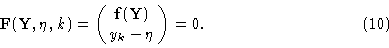 \begin{displaymath}{\bf F}({\bf Y},\eta ,k) = \pmatrix {{\bf f}({\bf Y}) \cr y_k - \eta \cr} =\00.
\eqno (10)\end{displaymath}