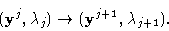 \begin{displaymath}({\bf y}^j, \lambda_j) \to ({\bf y}^{j+1}, \lambda_{j+1}).\end{displaymath}