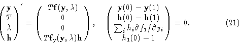 \begin{displaymath}\pmatrix {{\bf y}\cr T \cr \lambda \cr {\bf h}\cr}' =
\pmatri...
...rtial f_1 / \partial y_i \cr h_1 (0) - 1 \cr} = \00. \eqno (21)\end{displaymath}