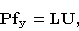 \begin{displaymath}{\bf P}{\bf f}_{{\bf y}}={\bf L}{\bf U},\end{displaymath}