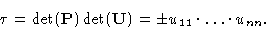 \begin{displaymath}\tau=\det({\bf P})\det({\bf U})=\pm u_{11}\cdot\ldots\cdot u_{nn}.\end{displaymath}