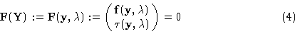 \begin{displaymath}{\bf F}({\bf Y}): = {\bf F}({\bf y},\lambda ): = \pmatrix{{\b...
...({\bf y},\lambda) \cr
\tau({\bf y},\lambda) \cr} =\00 \eqno(4)\end{displaymath}