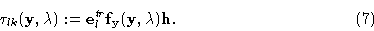 \begin{displaymath}\tau_{lk} ({\bf y},\lambda ): = {\bf e}^{\everymath{\scriptst...
...extstyle}}_l{\bf f}_{\bf y}({\bf y},\lambda ){\bf h}.
\eqno(7)\end{displaymath}