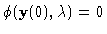 $\phi({\bf y}(0),\lambda)=0$